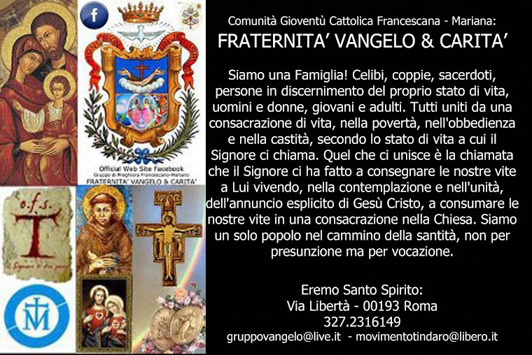 FRATERNITA' VANGELO & CARITA': 389.4443230   - famigliafrancescana@hotmail.it via libertà Roma