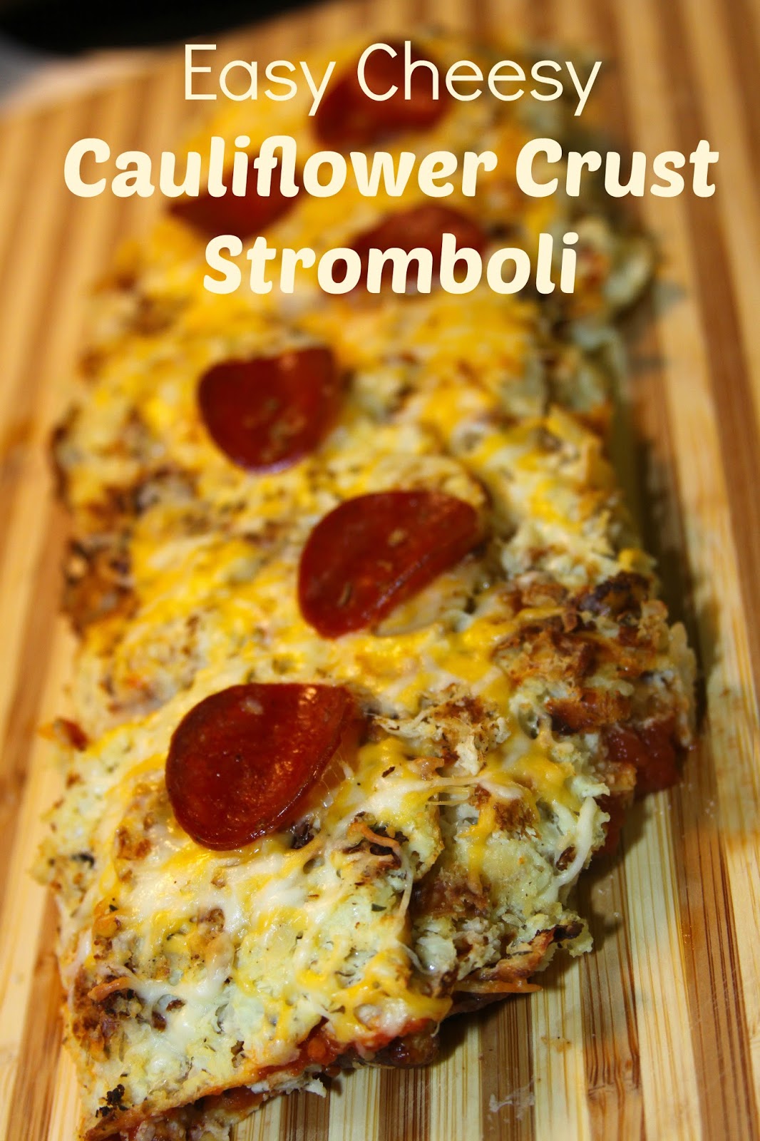 For the Love of Food Easy Cheesy Cauliflower Crust Stromboli