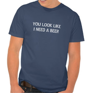 You Look Like I Need A Beer | Funny Quote T-Shirt