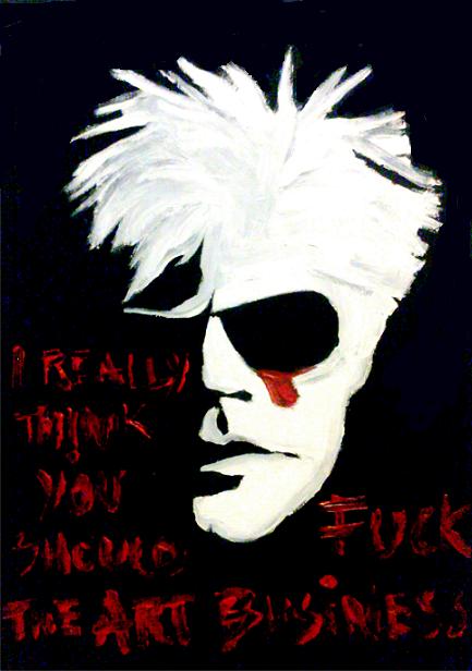 I REALLY THINK YOU SHOULD FUCK THE ART BUSINESS (HOMAGE TO ANDY WARHOL)