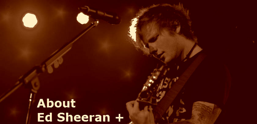 About Ed Sheeran +