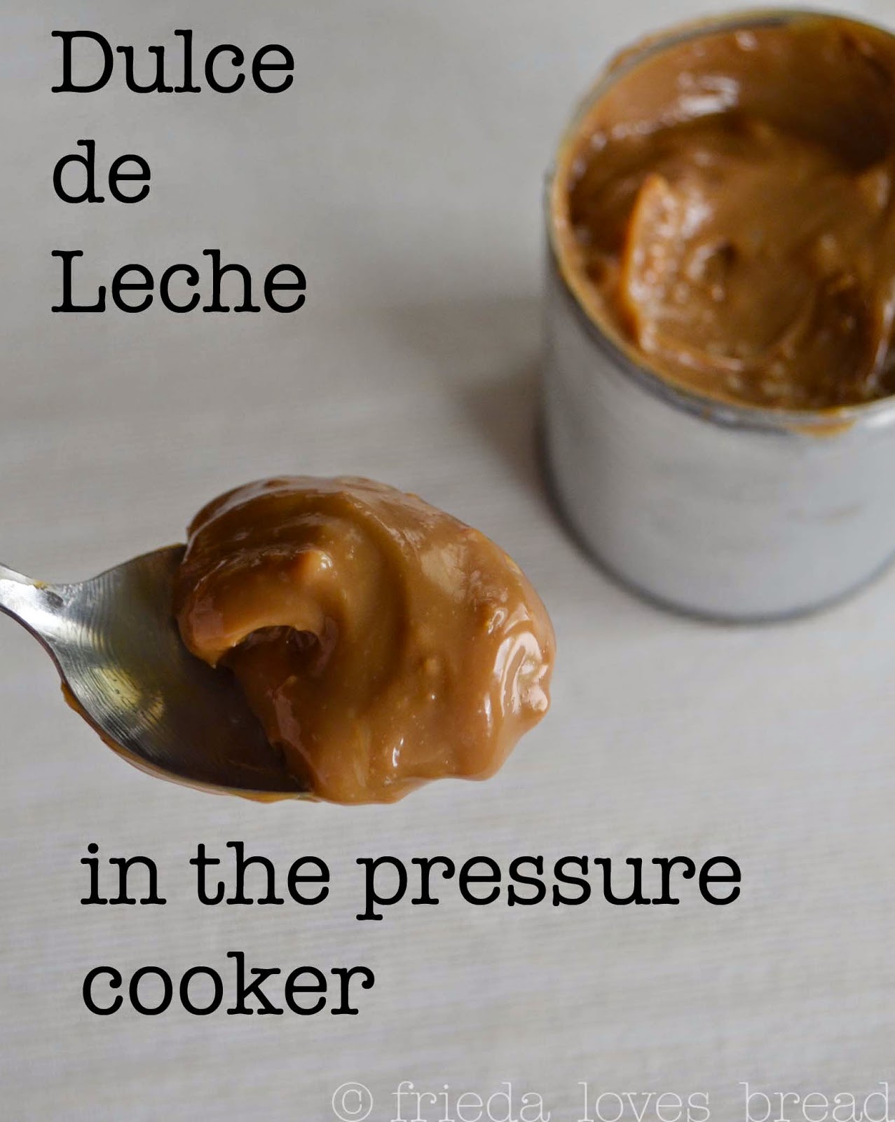 Frieda Loves Bread Instant Pot Dulce de Leche Pressure Cooker Caramel