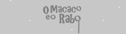 O Macaco e o Rabo - Clique para ver o blog