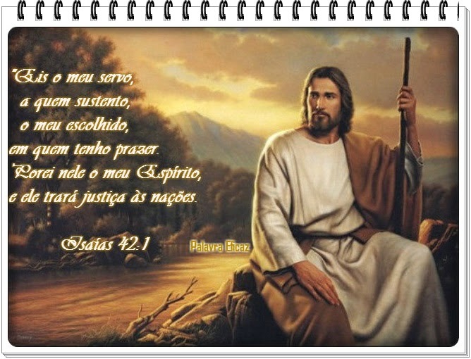 Palavra e Ação O Servo eleito de Deus Isaías 42