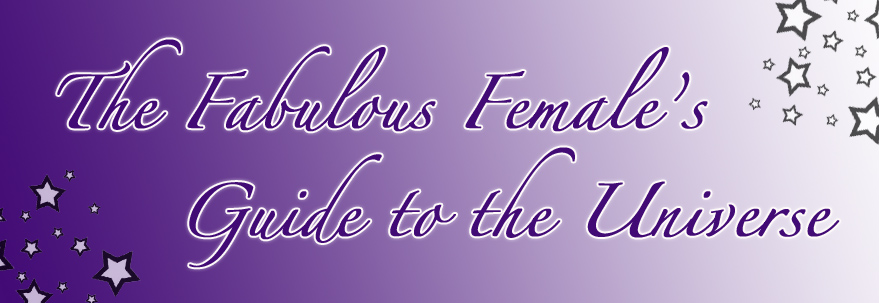 The Fabulous Female's Guide to the Universe