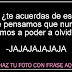 Amiga ¿Te acuerdas de esos EX´S? que pensábamos que nunca ....