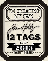12 Tags of 2013 with Tim Holtz