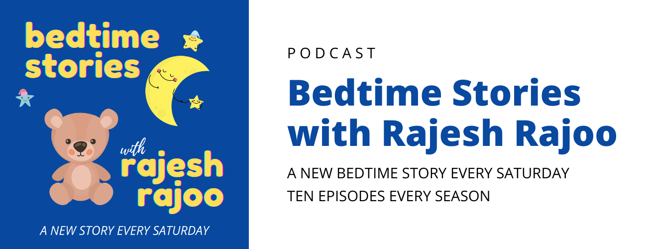 Bedtime Stories with Rajesh Rajoo