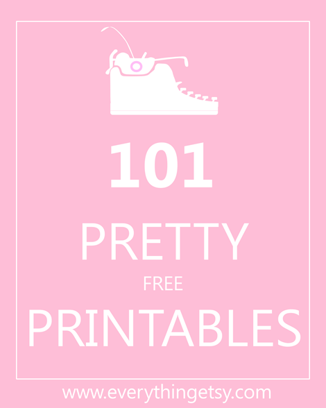 101 Pretty Free Printables
