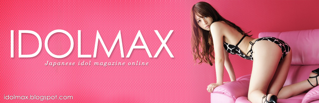 iDolMax - Japanese Idol Magazine Online