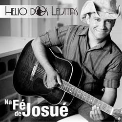 Helio dos Levitas - Na Fé de Josué 2012 Helio dos Levitas - Na Fé de Josué 2012