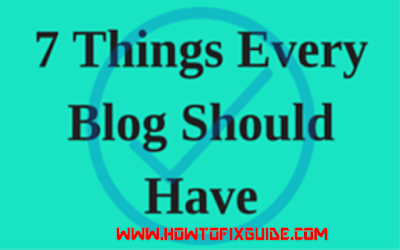 7 Things Every Blogger Blog Should Have