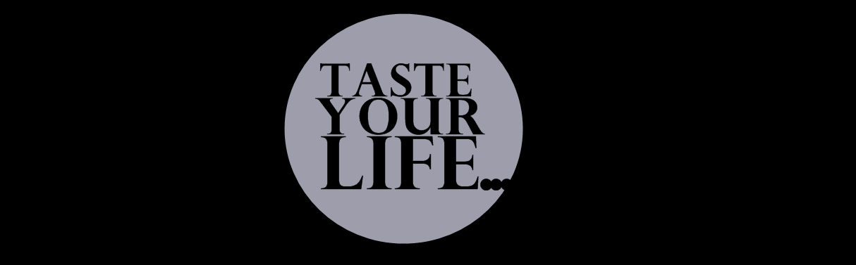 Taste your Life