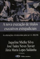 A Nova Execução de Títulos Executivos Extrajudiciais; por Jânia Maria Lopes Saldanha (e outros).