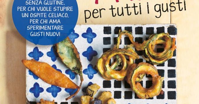 Senza glutine...per tutti i gusti!: Gluten Free per tutti i gusti: è