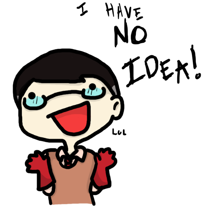 i_have_no_idea_by_artarmada-d4nleni.png