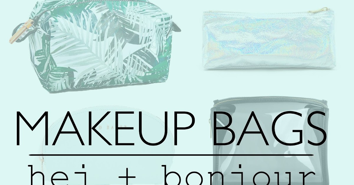 hej + bonjour makeup bags (including 4 for under 30!)