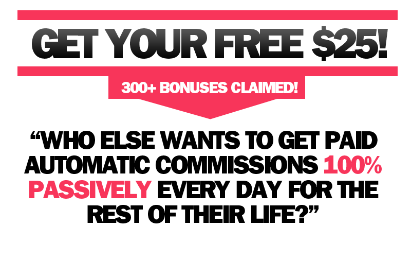 Claim Your $25 FREE Bonus - Create Your Passive Income