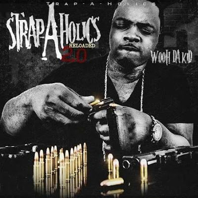 Wooh Da Kid - Strap-A-Holics Reloaded 2.0