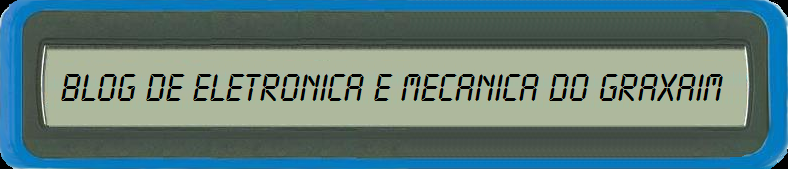 Blog de Eletrônica e Mecânica do Graxaim