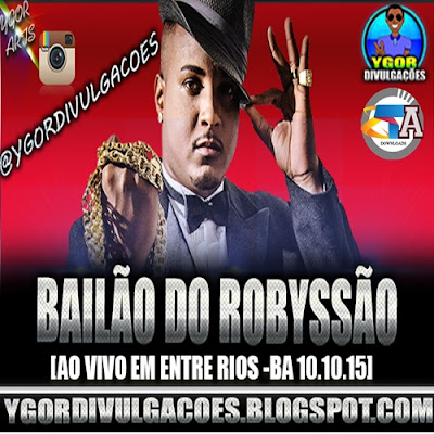 BAILÃO DO ROBYSSÃO AO VIVO EM  ENTRE RIOS-BA 10.10.2015