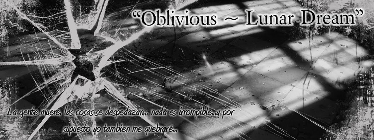 "Oblivious ~ Lunar Dream"