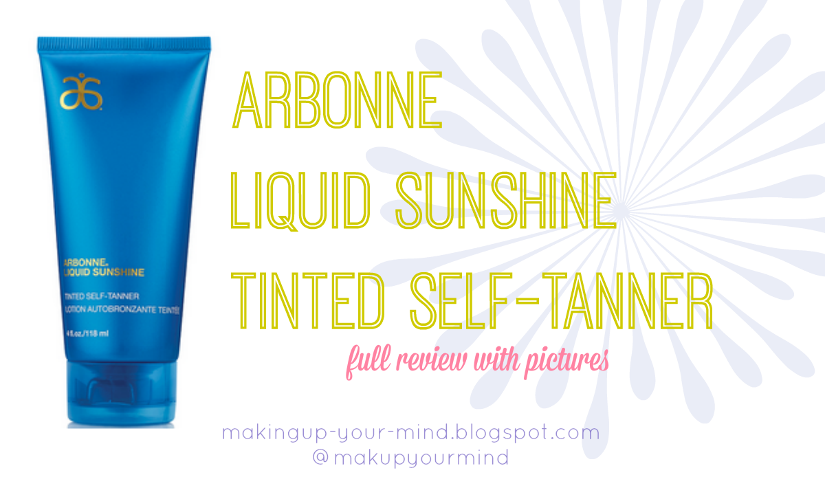makeup your mind Arbonne Liquid Sunshine Self Tanner Review