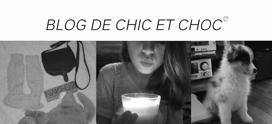 ♡ Le Blog de Chic et Choc ! ♡