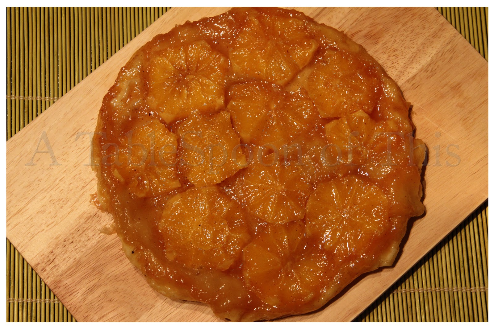 A Tablespoon Of This Tarte Tatin An Upside Down Orange Tart
