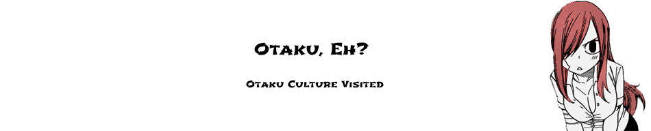 Otaku, Eh?