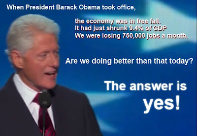 President Clinton: "When President Barack Obama took office, the economy was in free fall. It had just shrunk 9.4% of GDP. We were losing 750,000 jobs a month. Are we doing better than that today? The answer is yes."
