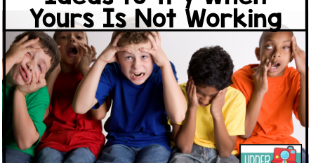 3 Behavior Management Ideas to Try When Yours Is Not Working {Includes FREE Printables}