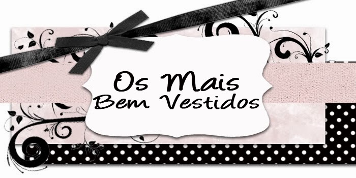 <center>Os Mais Bem Vestidos</center>