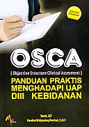 AJIBAYUSTORE  Judul Buku : OSCA (Objective Structure Clinical Assesment) - Panduan Praktis Menghadapi UAP DIII Kebidanan Pengarang : Yanti, SST - Herdini Widyaning Pertiwi, S.Si.T   Penerbit : Mitra Cendikia