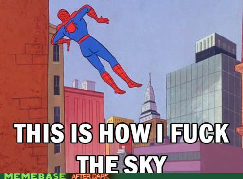 aún estoy agradecido del día Spiderman+meme+how+i+fuck+the+sky