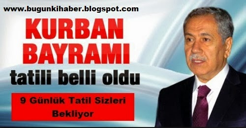 bugunki haber kurban bayrami ne zaman kurban bayrami tatili kac gun kurban bayrami tatili 9 gun olacak mi