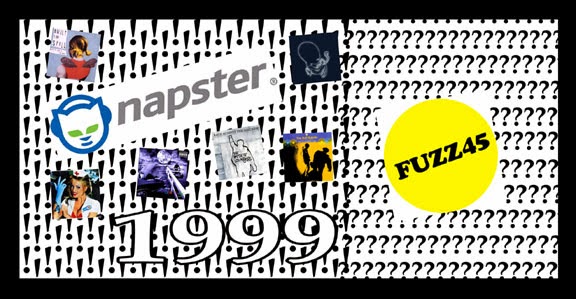 Napster, 1999, and FUZZ45 Bedroom Band or Prank and 15 Seconds of Fame