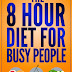 The 8 Hour Diet For Busy People - Free Kindle Non-Fiction