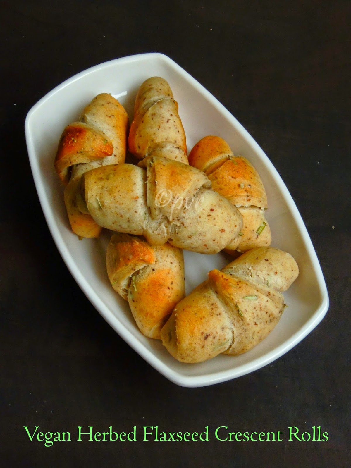 Priya's Versatile Recipes Vegan Herbed Flaxseed Crescent Dinner Rolls