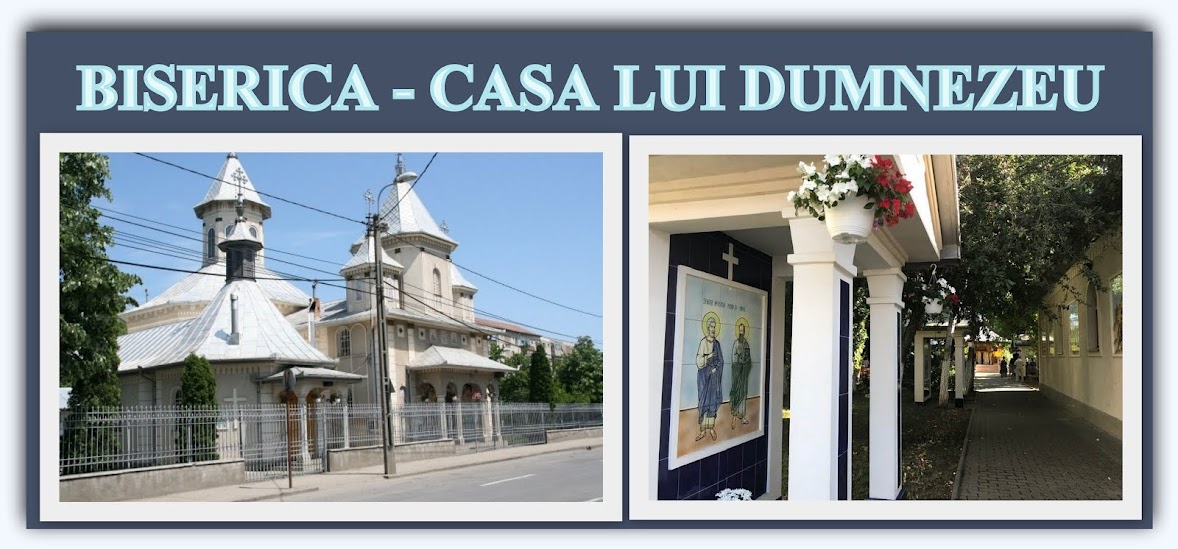 BISERICA - CASA LUI DUMNEZEU