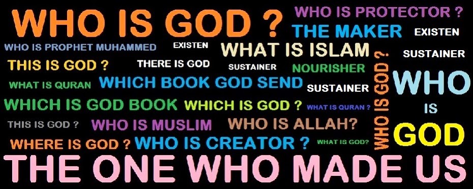 WHICH BOOK GOD SEND-WHERE IS GOD- THIS IS GOD-WHICH IS GOD-WHO IS CREATOR -WHAT IS GOD-WHO IS GOD 