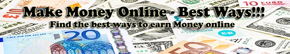 Make Money Online - Best ways.