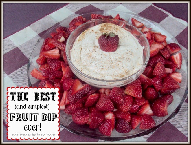 Flour Me With Love The Best (and simplest) Fruit Dip ever!