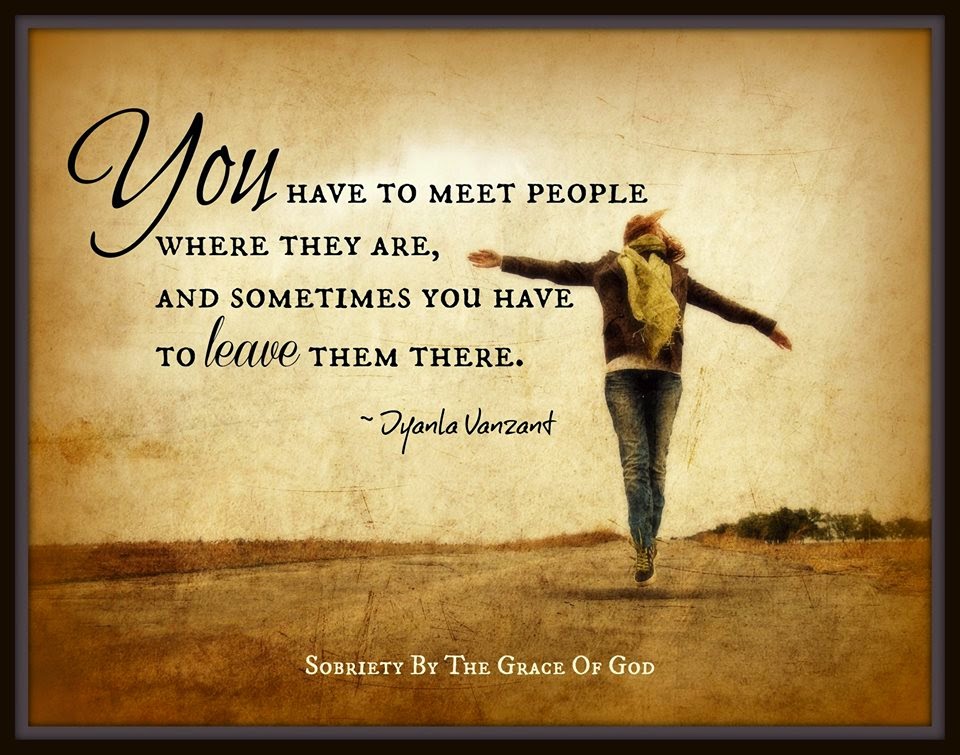 You have to meet people where they are, and sometimes you have to leave