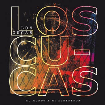 resena biografica los cucas el mundo a mi alrededor los cucas vuelven