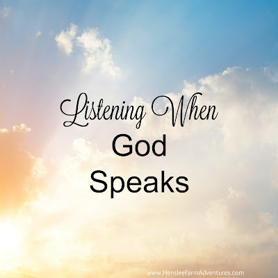 Listening When God Speaks  www.hensleefarmadventures.com