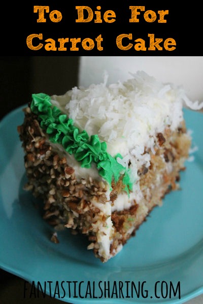 Fantastical Sharing Of Recipes To Die For Carrot Cake