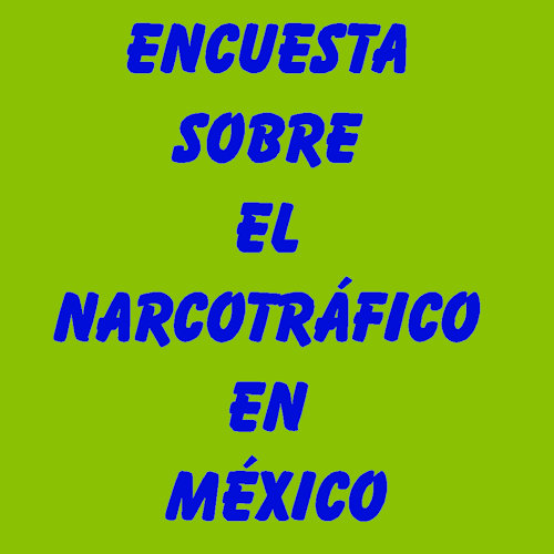 Encuesta Narcotráfico en México