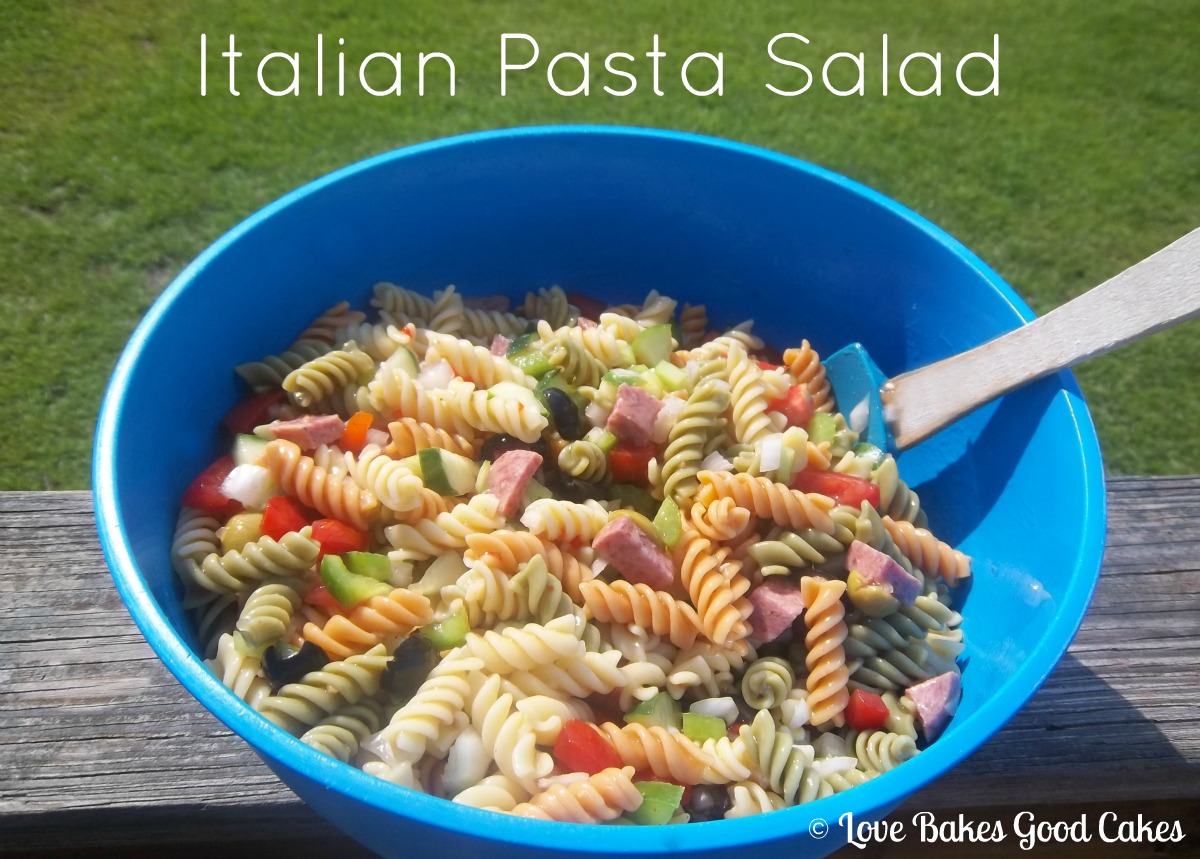 Italian Pasta Salad Love Bakes Good Cakes