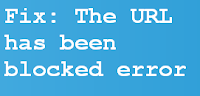 Fix:The url you requested has been blocked Fix:The url you requested has been blocked